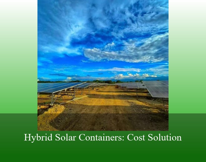 Hybrid Solar Containers: Cost Solution